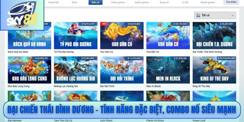 Đại Chiến Thái Bình Dương SKY88 - Săn Boss Hải Quân 3 Đại Chiến Thái Bình Dương - Tính năng đặc biệt, combo nổ siêu mạnh