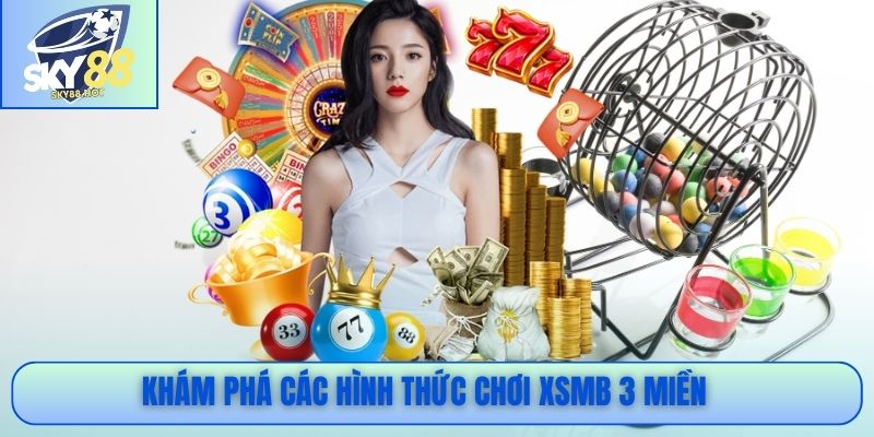 Khám phá các hình thức chơi XSMB 3 miền