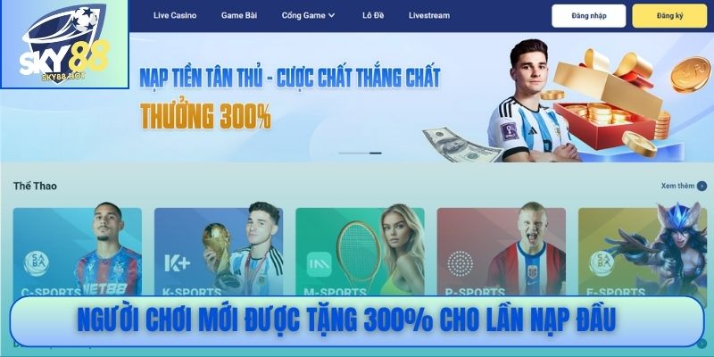 Người chơi mới được tặng 300% cho lần nạp đầu